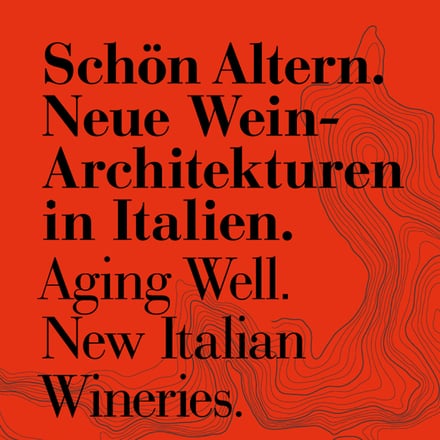 Schön Altern. Neue Weinarchitekturen in Italien